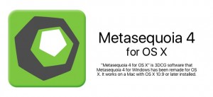 テトラフェイス、3Dモデリングソフト「Metasequoia」のMac版「Metasequoia 4 for OS X」を正式にリリース。